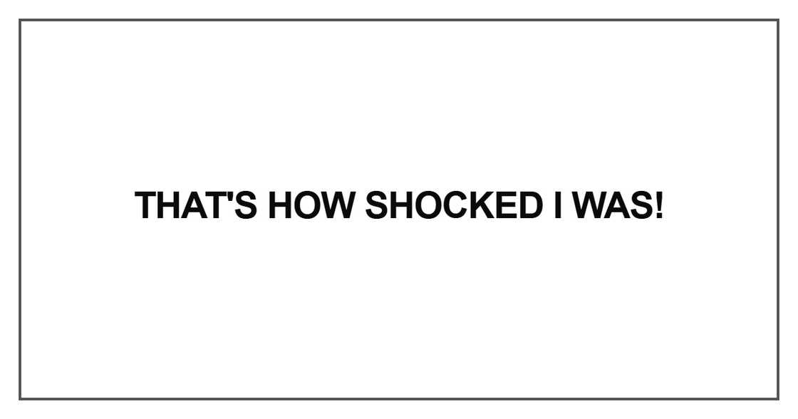 That's how shocked I was