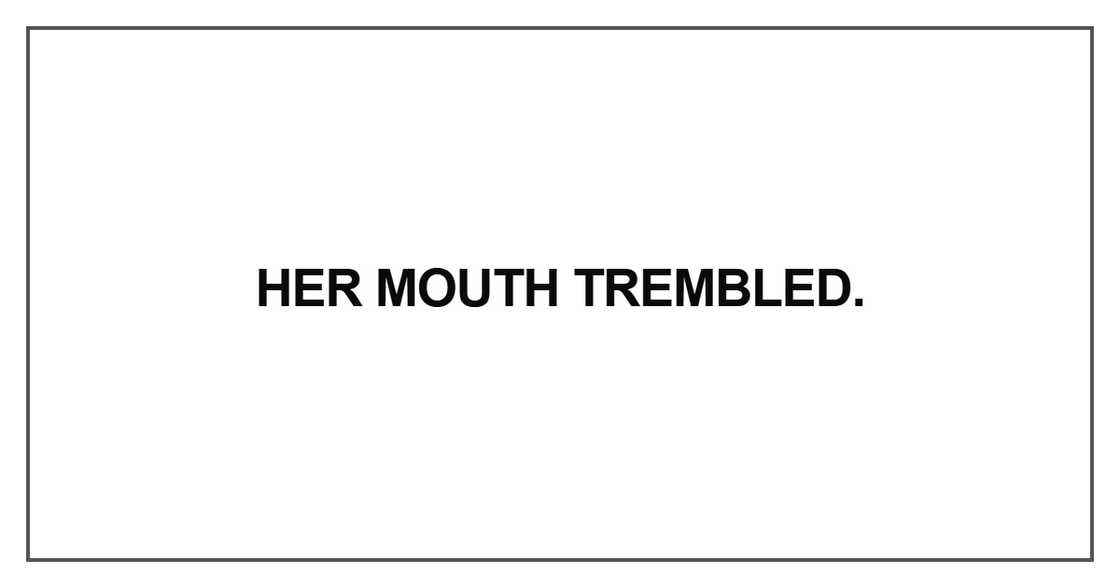 Her mouth trembled Her mouth trembled