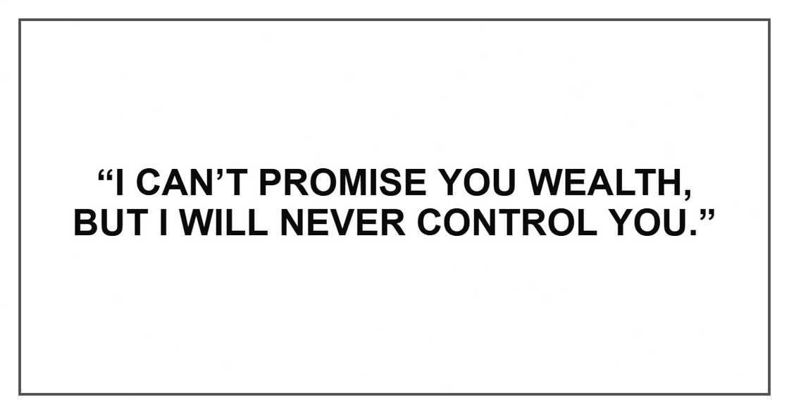 “I can’t promise you wealth, but I will never control you.”