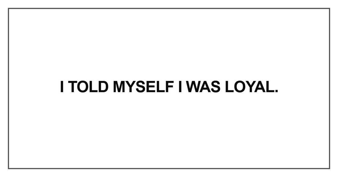 I told myself I was loyal