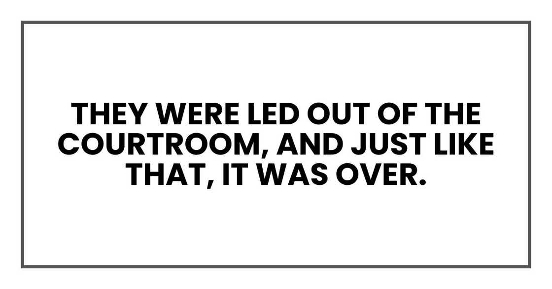They were led out of the courtroom, and just like that, it was over. They were led out of the courtroom, and just like that, it was over.