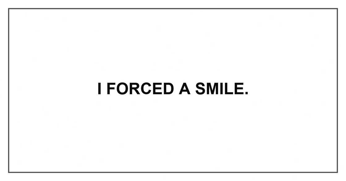 I forced a smile.