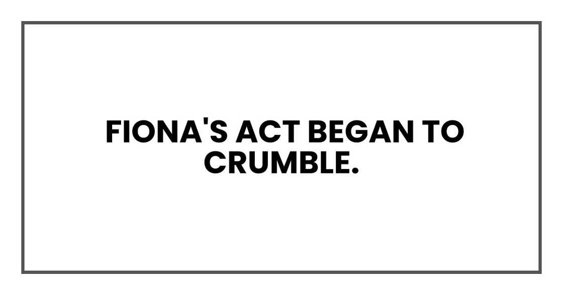 Fiona's act began to crumble.