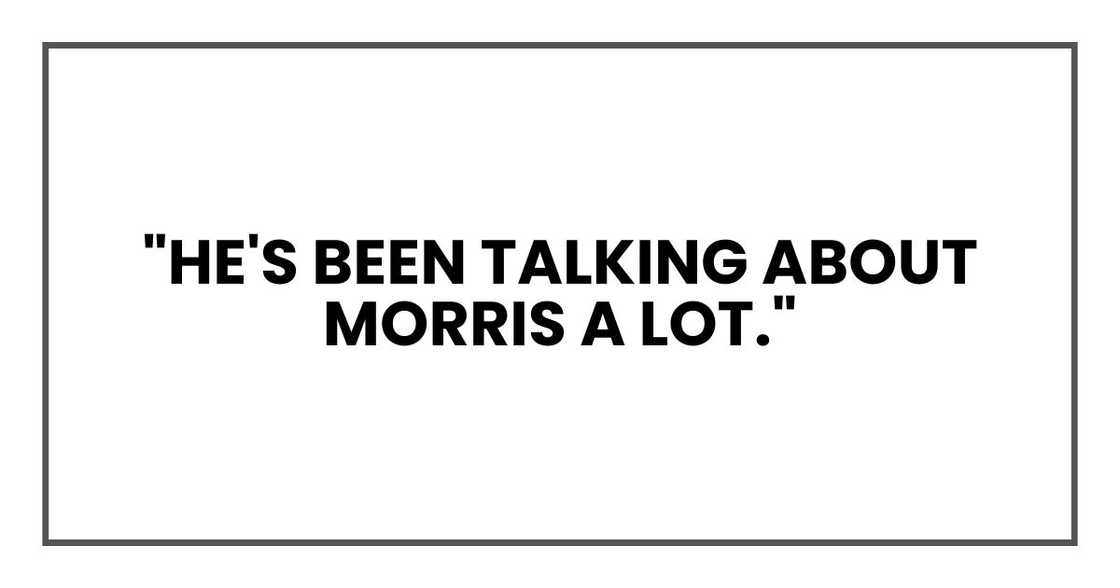 "He's been talking about Morris a lot,"