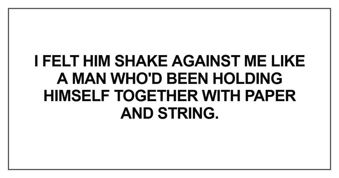 I felt him shake against me like a man I felt him shake against me like a man