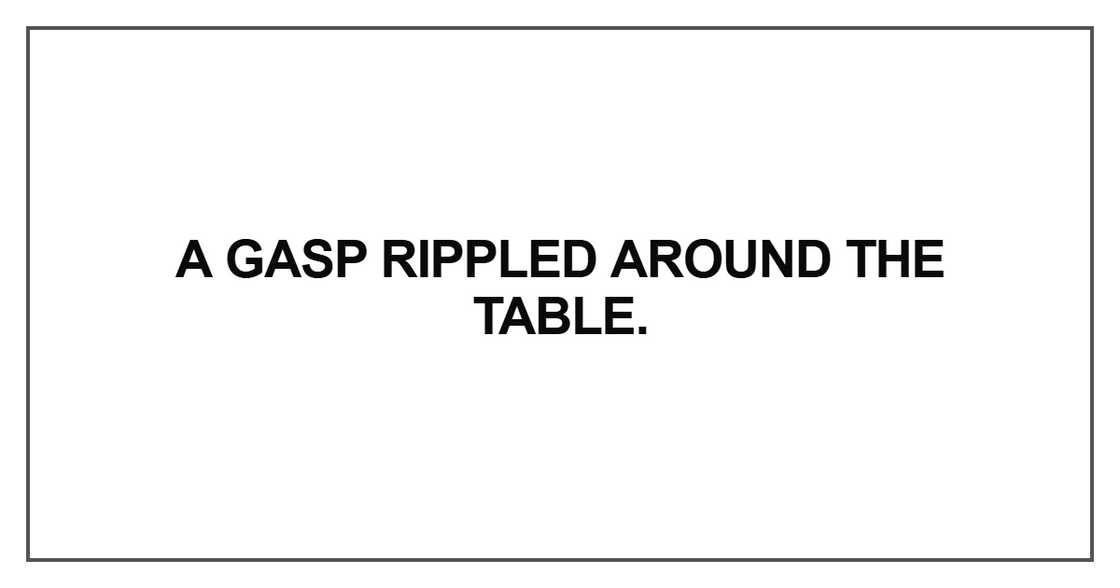 A gasp rippled around