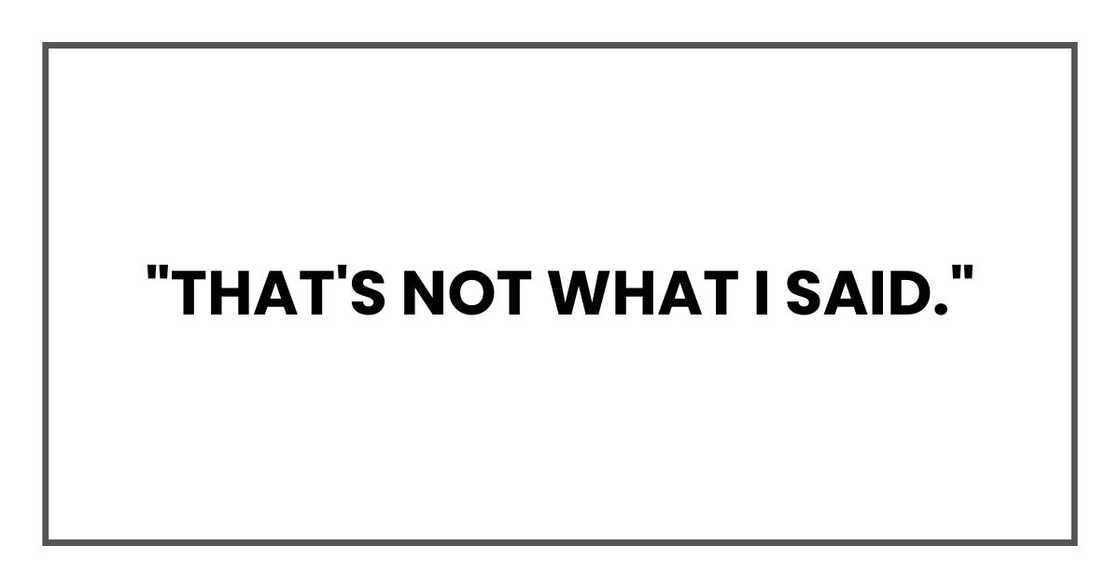 "That's not what I said."