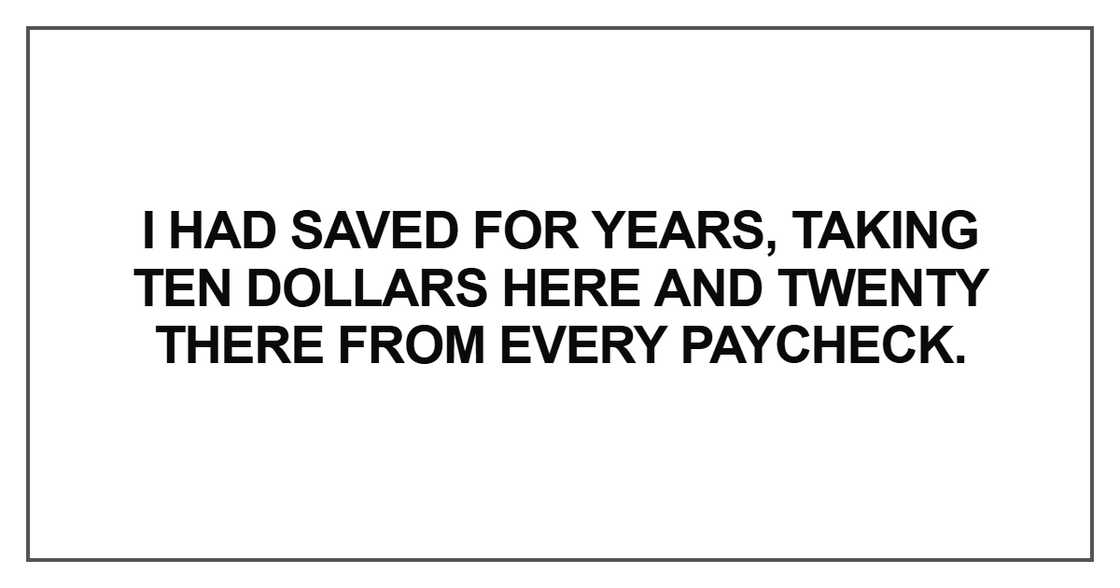 I had saved for years I had saved for years