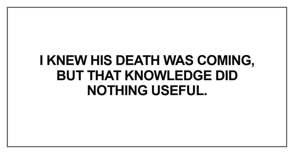 I knew his death was coming