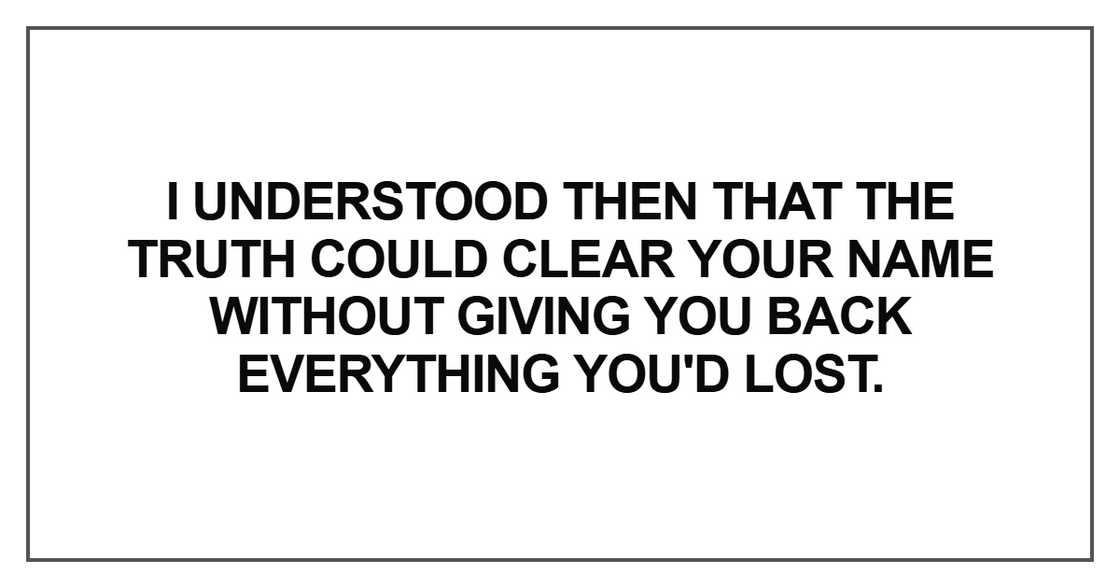 I understood then that the truth