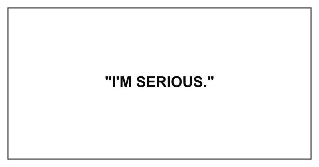 "I'm serious." "I'm serious."