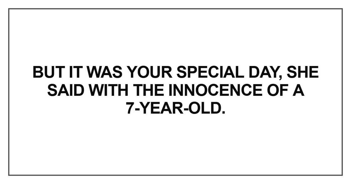 But it was your special day But it was your special day