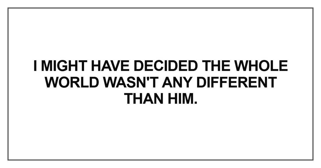 I might have decided the whole world I might have decided the whole world