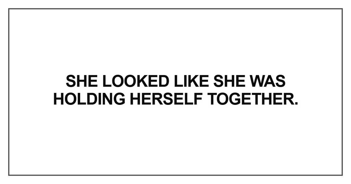 She looked like she was holding herself together