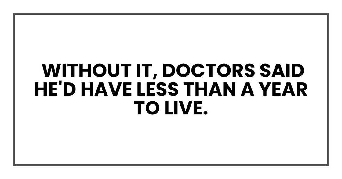 Without it, doctors said he'd have