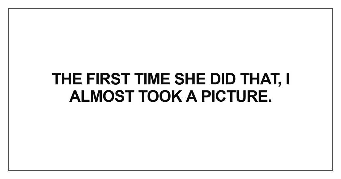 The first time she did that The first time she did that