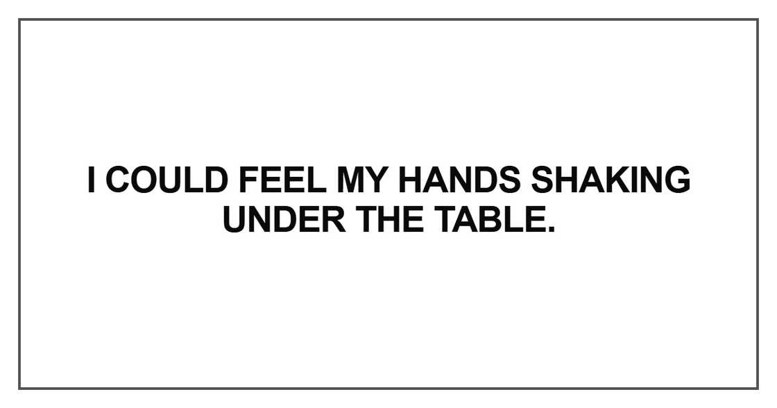 I could feel my hands