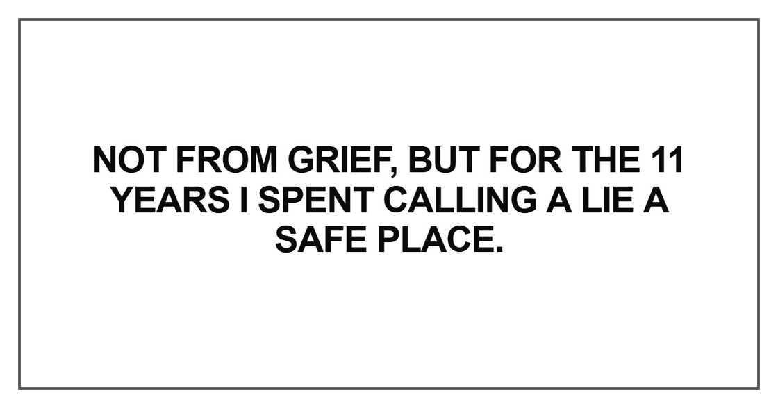 Not from grief, but for the 11 years Not from grief, but for the 11 years