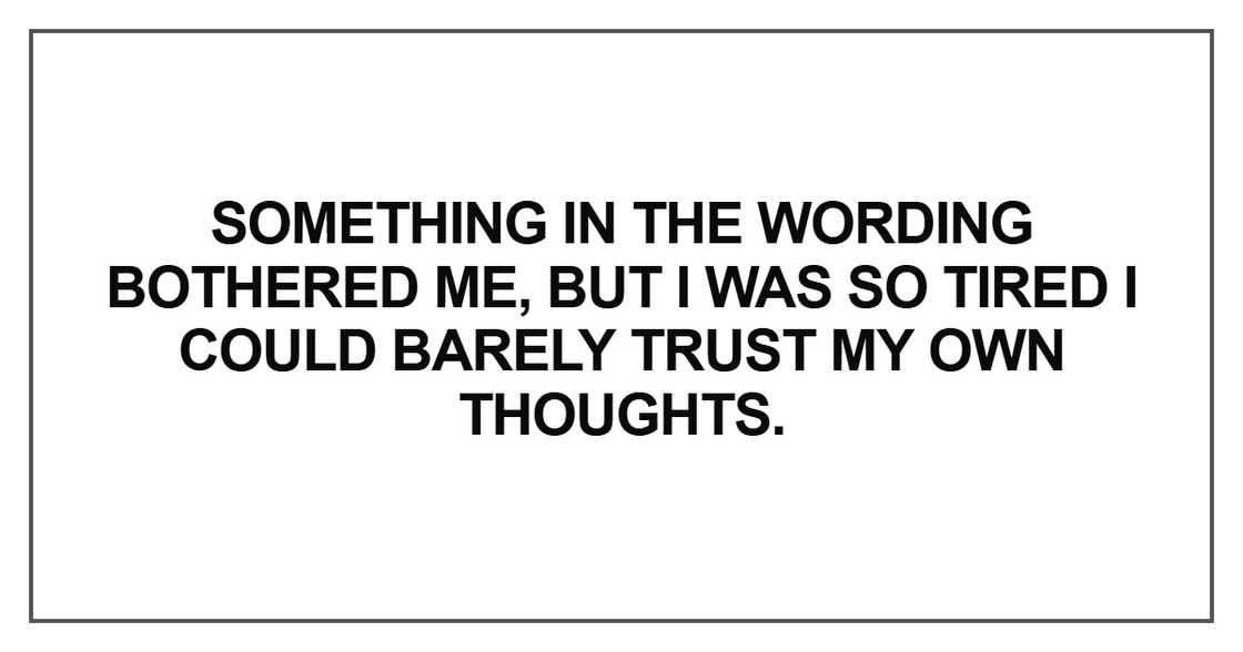 Something in the wording bothered me Something in the wording bothered me