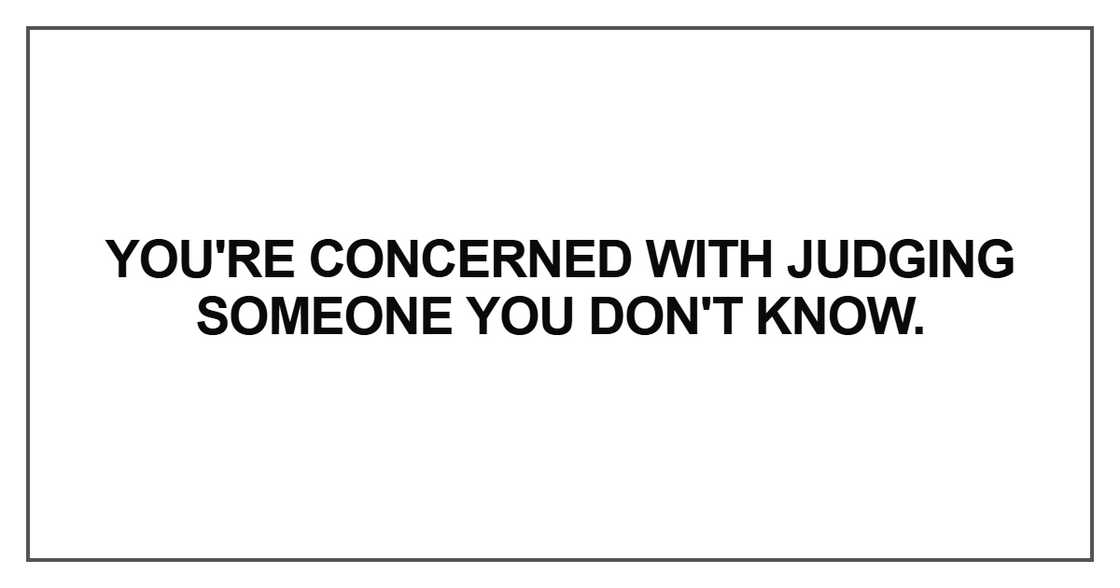 You're concerned with judging You're concerned with judging