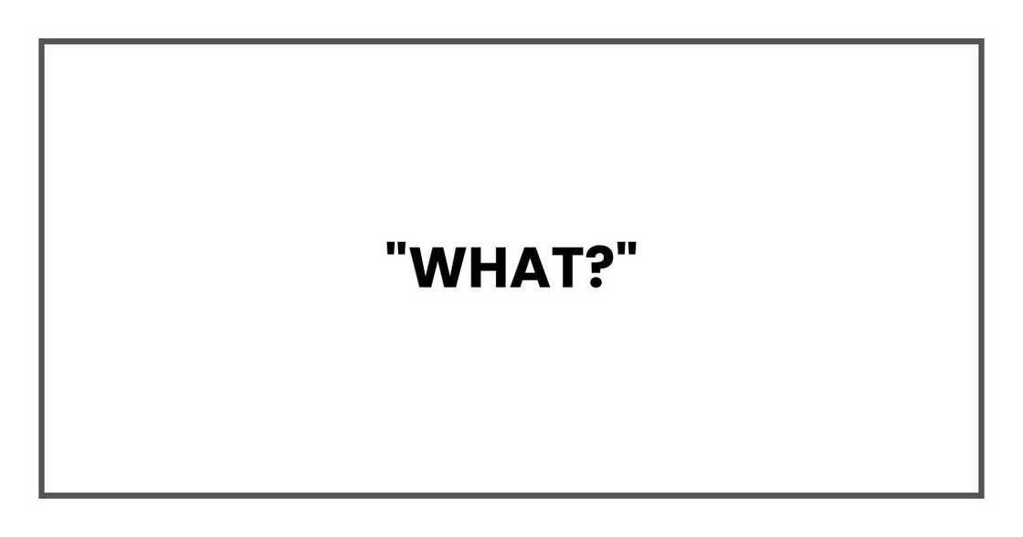"What?" "What?"