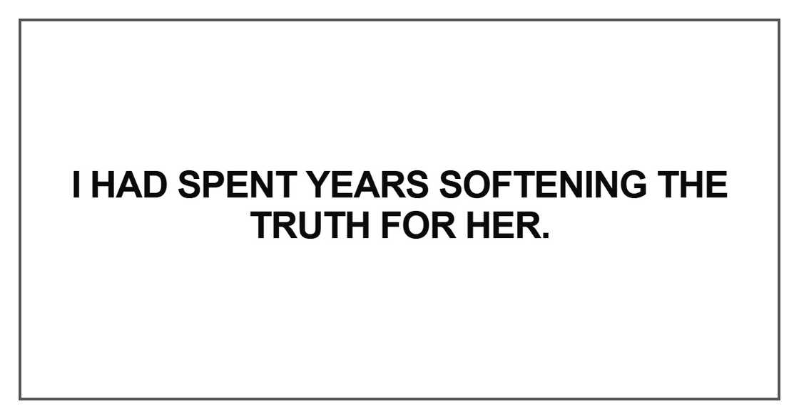 I had spent years softening