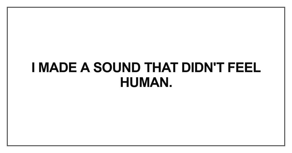 I made a sound that
