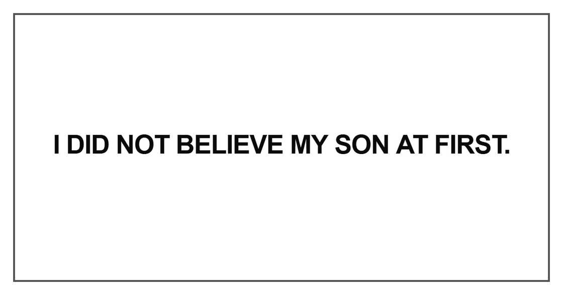 I did not believe my son at first