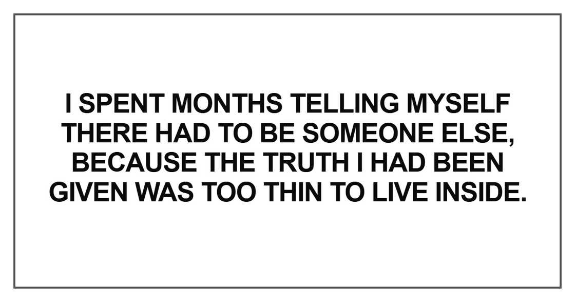 I spent months telling myself there had to be someone else