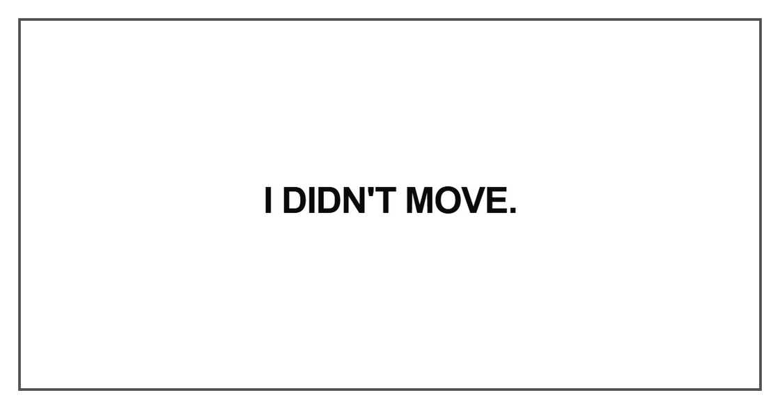 I didn't move