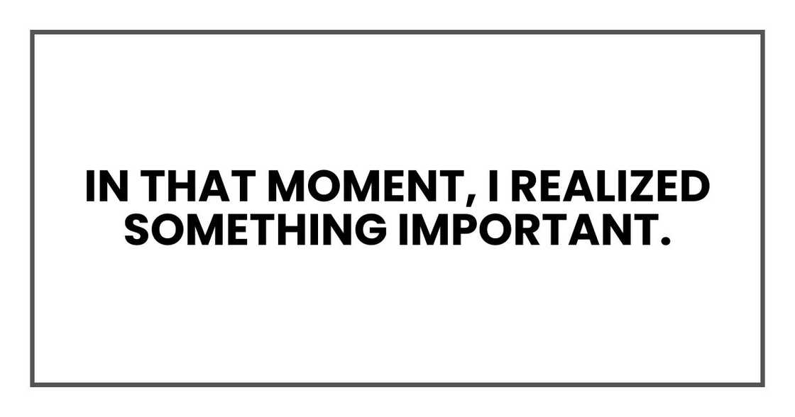 in that moment, I realized something important. in that moment, I realized something important.