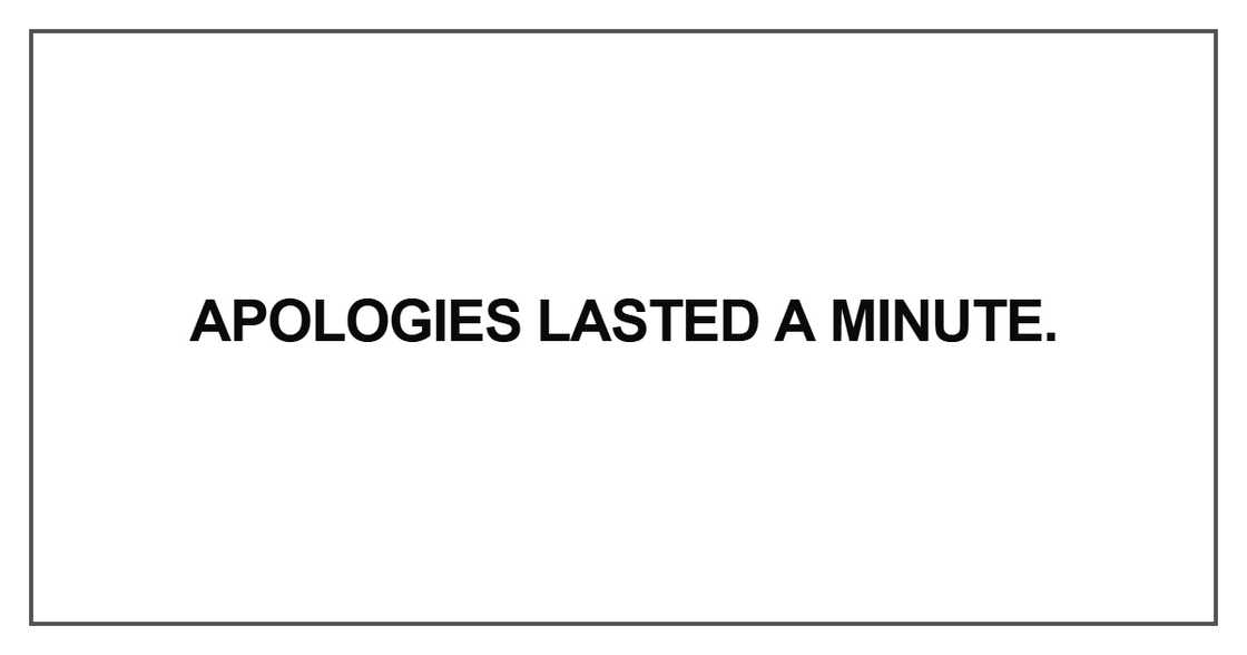 Apologies lasted a minute