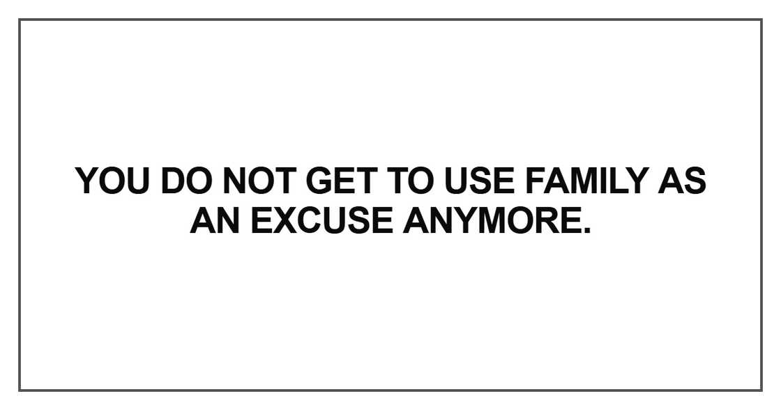 You do not get to use family You do not get to use family