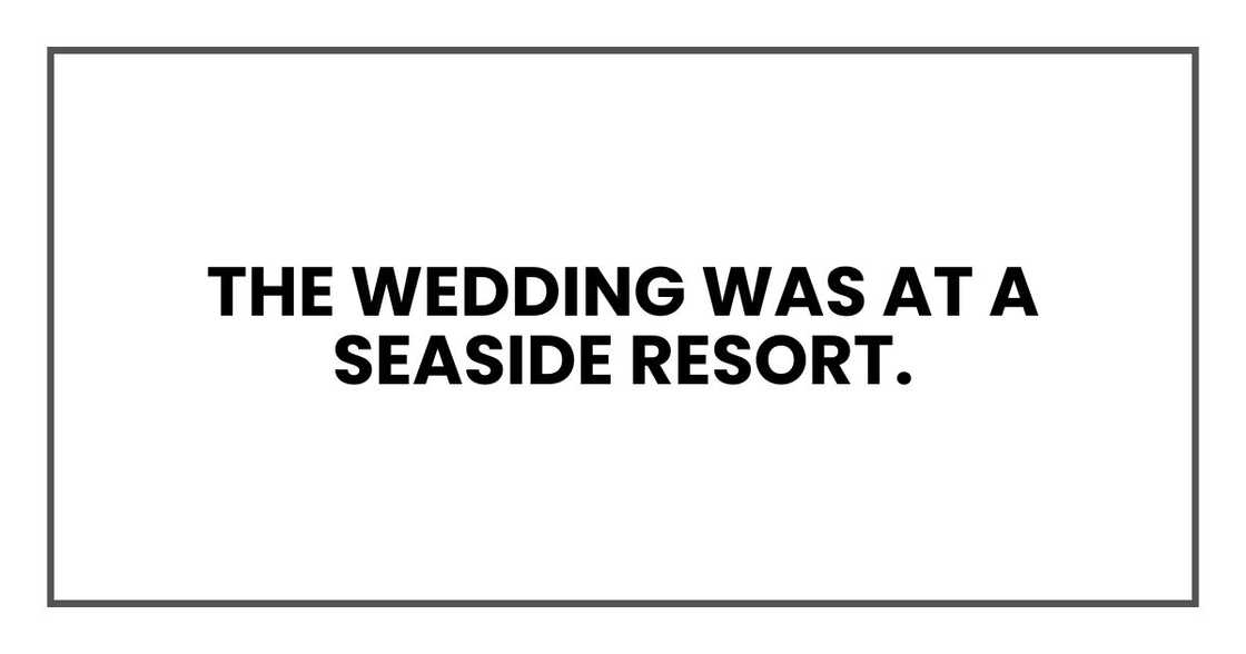 The wedding was at a seaside resort The wedding was at a seaside resort