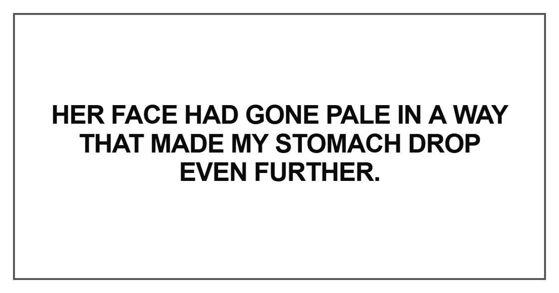 Her face had gone pale in a way