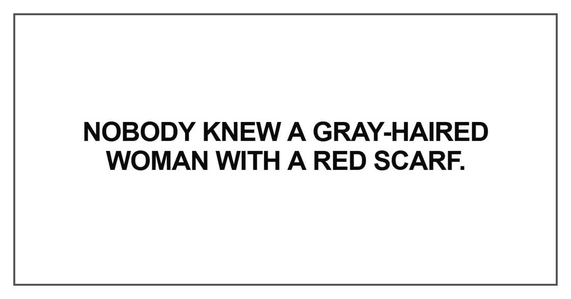 Nobody knew a gray-haired woman