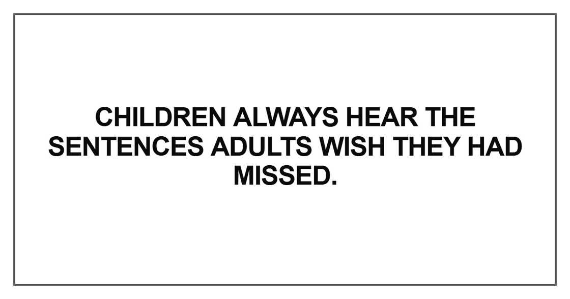 Children always hear the sentences