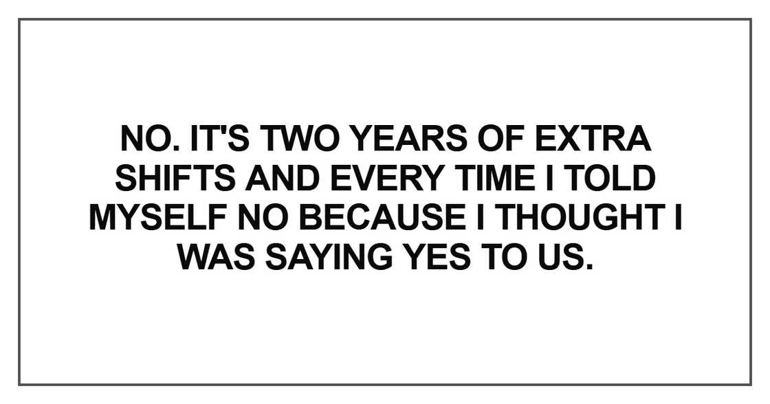 It's two years of extra shifts and every time