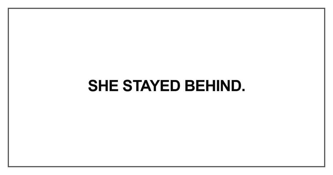 She stayed behind