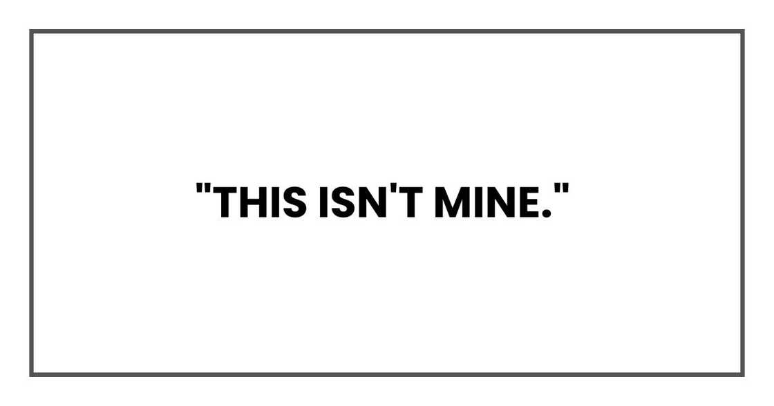 "This isn't mine," "This isn't mine,"
