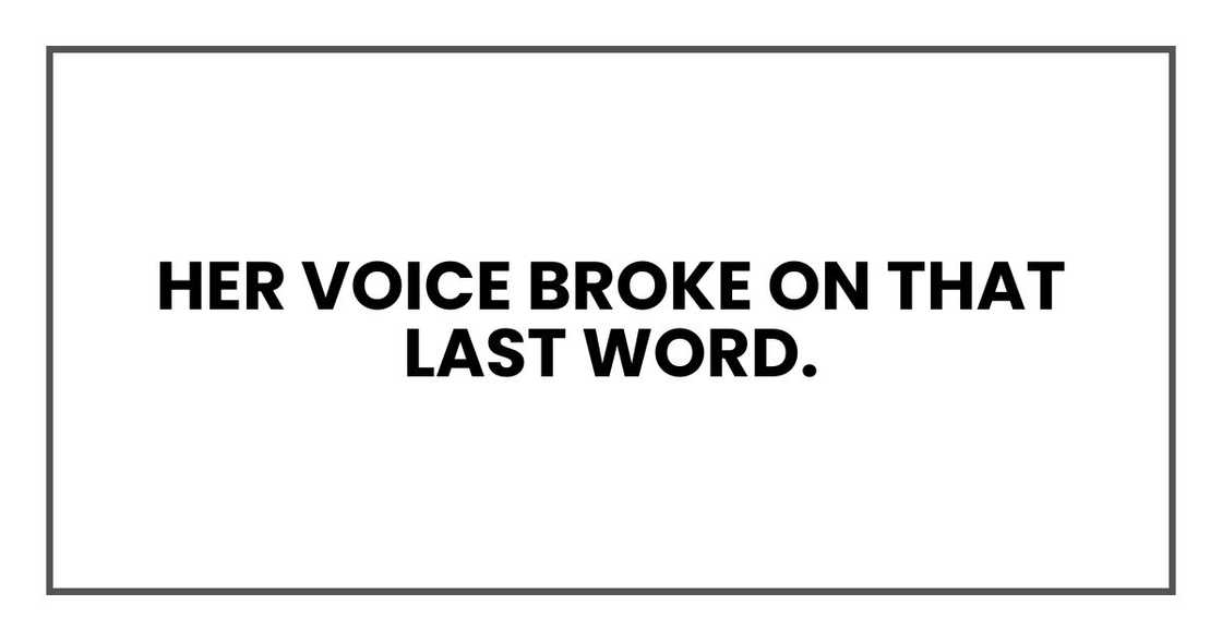 Her voice broke on that last word.