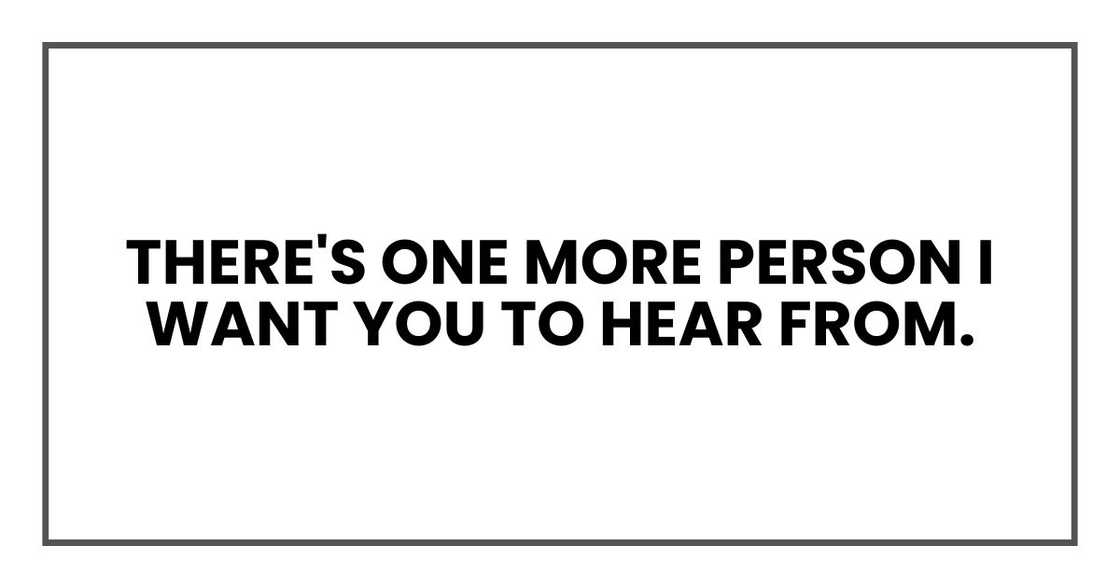 There's one more person I want you to hear from. There's one more person I want you to hear from.
