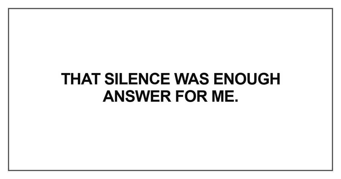 That silence was enough answer That silence was enough answer