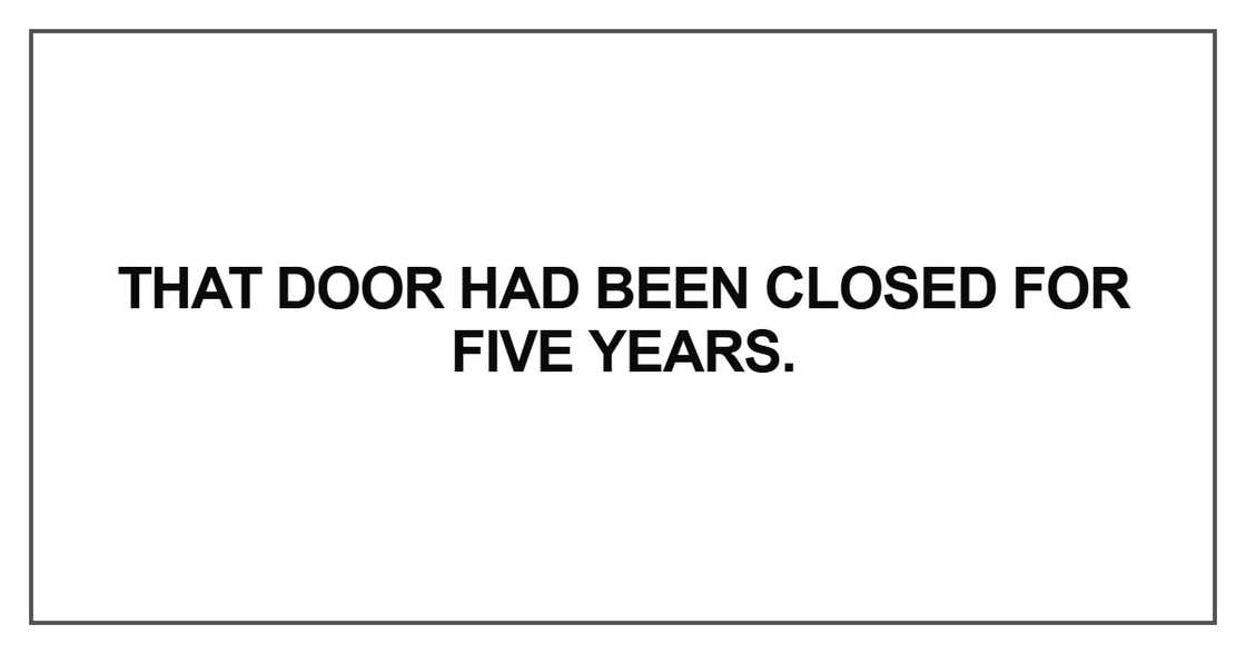 That door had been closed for five years
