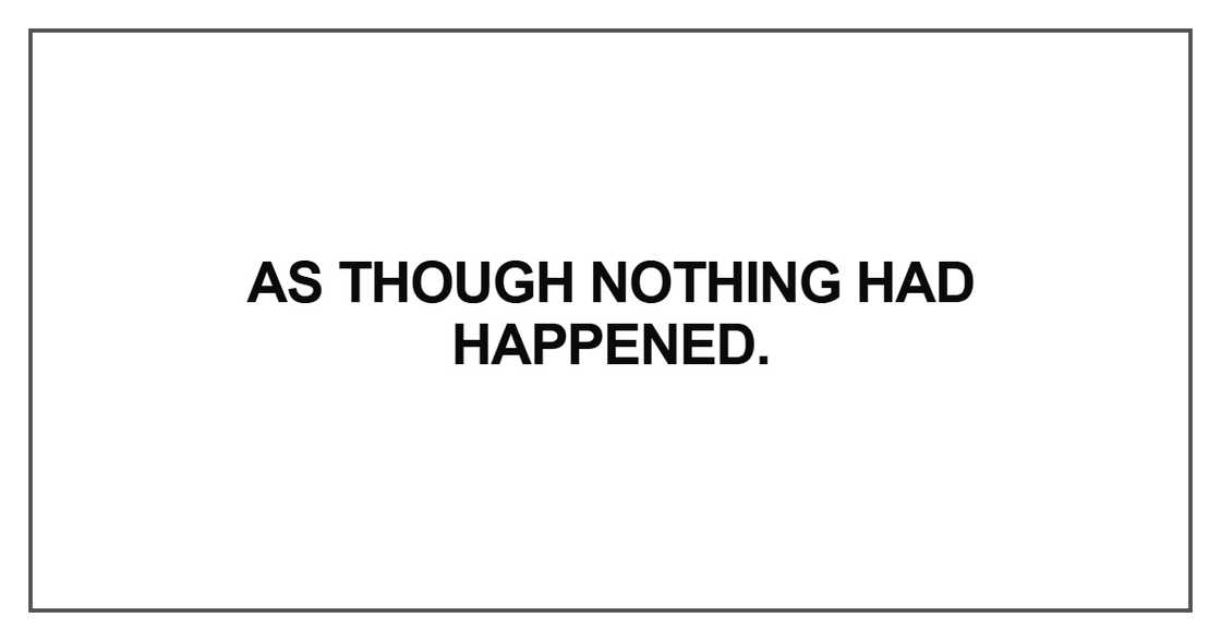 As though nothing had happened
