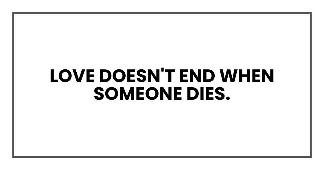 Love doesn't end when someone dies.