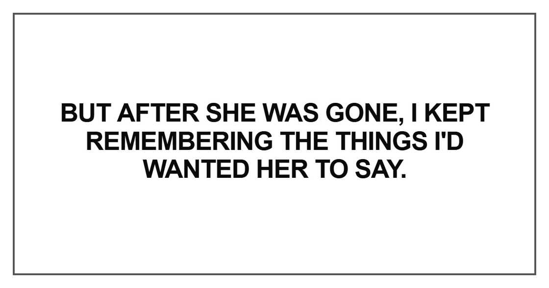 But after she was gone, I kept remembering But after she was gone, I kept remembering