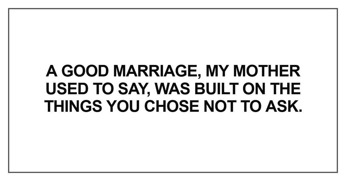 A good marriage, my mother used to say, was built A good marriage, my mother used to say, was built