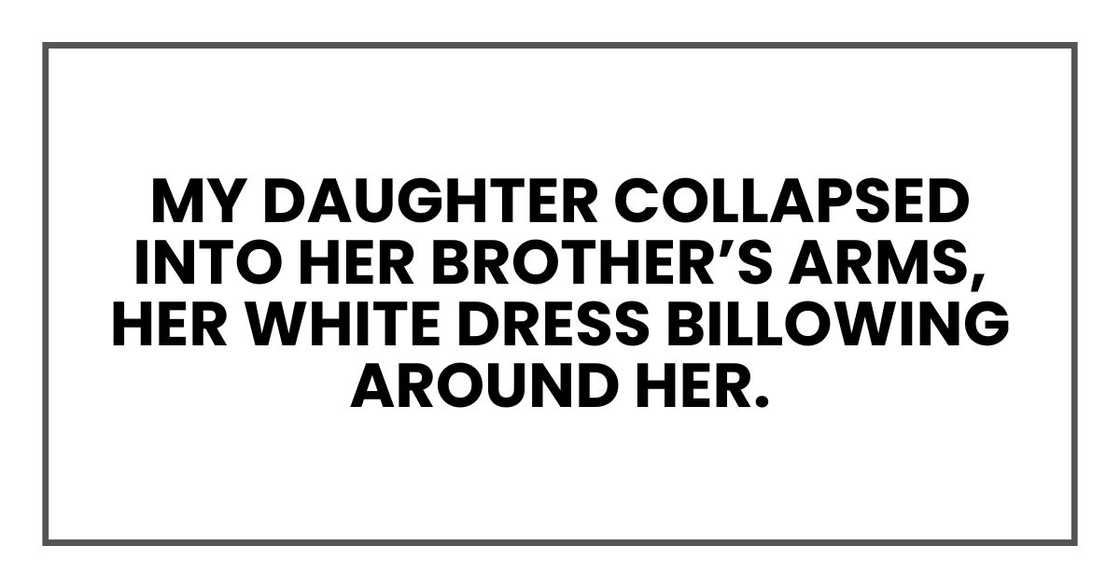 My daughter collapsed into her brother’s arms, her white dress billowing around her.