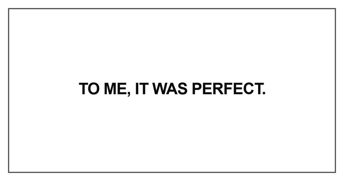 To me, it was perfect To me, it was perfect